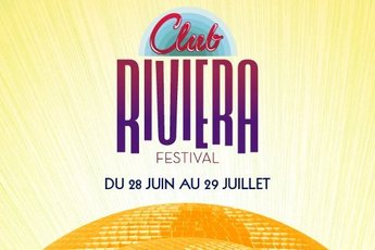 Club Riviera Festival 2012 - Music Festival in French Riviera.